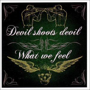 Devil Shoots Devil / What We Feel - split CD