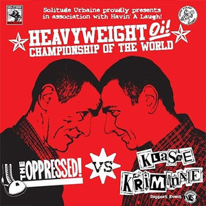 The Oppressed / Klasse Kriminale - Heavyweight Oi! Championship EP